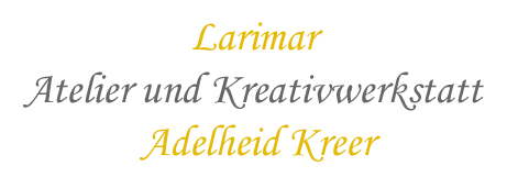 Larimar - Atelier und Kreativwerkstatt - Adelheit Kreer